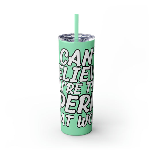 Can't Believe Skinny Tumbler with Straw, 20oz